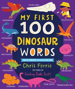 My First 100 Dinosaur Words de Chris Ferrie