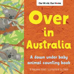 Over in Australia: A down under baby animal counting book de Jill Dubin