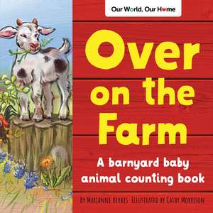 Over on the Farm: A barnyard baby animal counting book de Cathy Morrison