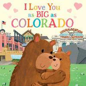 I Love You as Big as Colorado de Rose Rossner