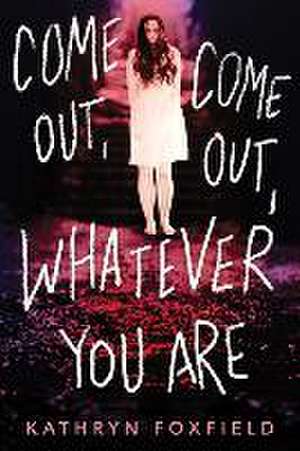 Come Out, Come Out, Whatever You Are de Kathryn Foxfield