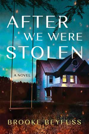 After We Were Stolen: A Novel de Brooke Beyfuss