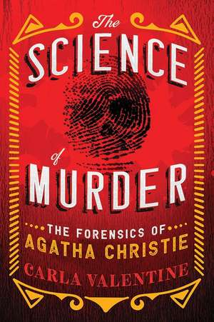 The Science of Murder: The Forensics of Agatha Christie de Carla Valentine