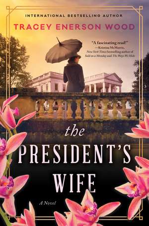 The President's Wife: A Novel de Tracey Enerson Wood