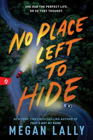 No Place Left to Hide: The Chilling Young Adult Thriller for Fans of I Know What You Did Last Summer de Megan Lally