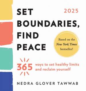 2025 Set Boundaries, Find Peace Boxed Calendar: 365 Ways to Set Healthy Limits and Reclaim Yourself de Nedra Glover Tawwab