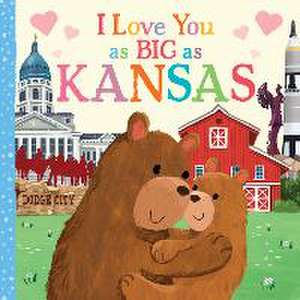 I Love You as Big as Kansas de Rose Rossner