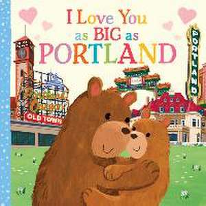 I Love You as Big as Portland de Rose Rossner