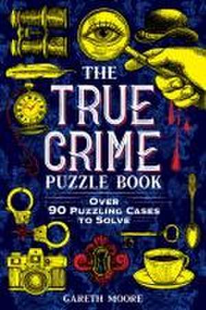 The True Crime Puzzle Book de Gareth Moore