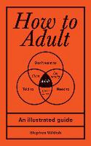 How to Adult de Stephen Wildish