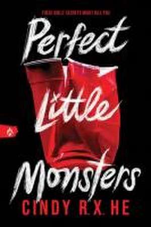 Perfect Little Monsters de Cindy R X He