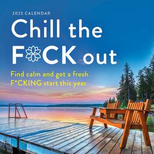 2025 Chill the F*ck Out Wall Calendar: Find calm and get a fresh f*cking start this year de Sourcebooks