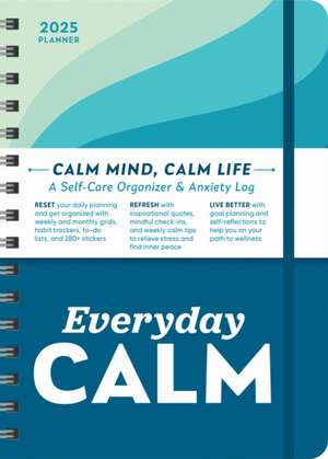 2025 Everyday Calm Planner: A Self-Care Organizer & Anxiety Log to Reset, Refresh, and Live Better de Sourcebooks