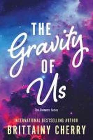 The Gravity of Us de Brittainy Cherry