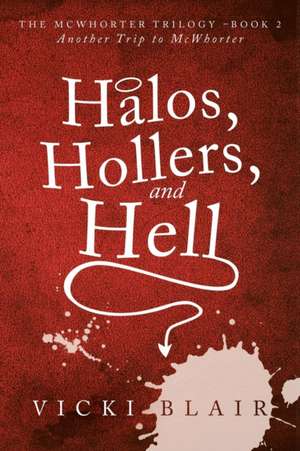 Halos, Hollers, and Hell de Vicki Blair