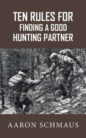 Ten Rules for Finding a Good Hunting Partner de Aaron Schmaus