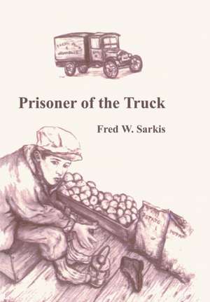 Prisoner of the Truck de Fred W. Sarkis