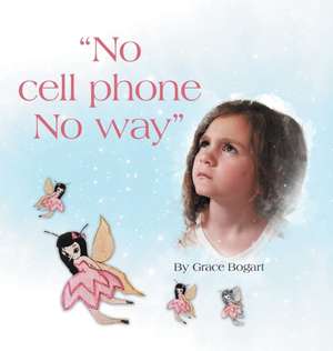 "No Cell Phone No Way" de Grace Bogart