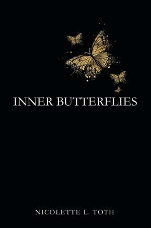 Inner Butterflies de Nicolette L. Toth