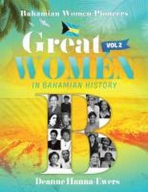 Great Women in Bahamian History V. 2 de Deanne Hanna-Ewers