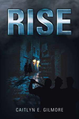 Rise de Caitlyn E. Gilmore
