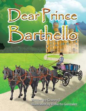 Dear Prince Barthello de Granny B