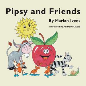 Pipsy and Friends de Marian Ivens