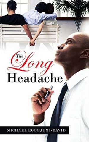 The Long Headache de Michael Egbejumi-David