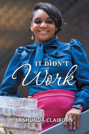 It Didn't Work de Lashunda Claiborn