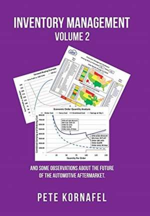 Inventory Management Volume 2: And Some Observations About the Future of the Automotive Aftermarket de Pete Kornafel