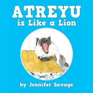 Atreyu Is Like a Lion de Jennifer Savage