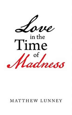 Love in the Time of Madness de Matthew Lunney