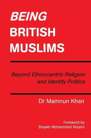 Being British Muslims de Mamnun Khan