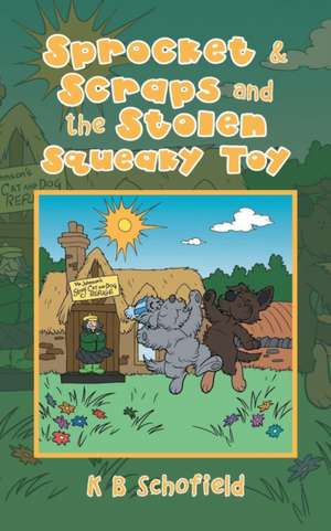 Sprocket & Scraps and the Stolen Squeaky Toy de K B Schofield