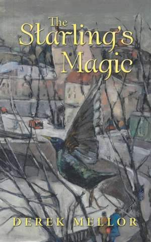 The Starling's Magic de Derek Mellor