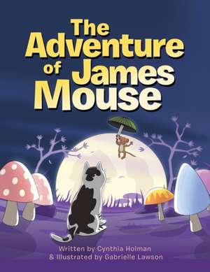 The Adventure of James Mouse de Cynthia Holman