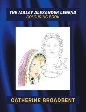 The Malay Alexander Legend de Catherine Broadbent