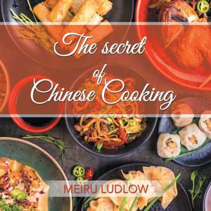 The Secret of Chinese Cooking de Meiru Ludlow