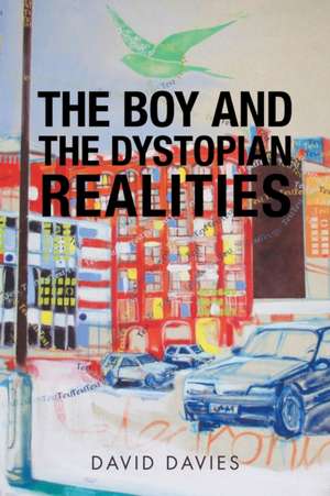 The Boy and the Dystopian Realities de David Davies