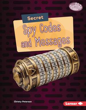 Secret Spy Codes and Messages de Christy Peterson