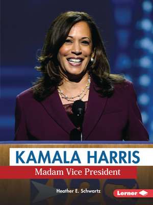 Kamala Harris de Heather E. Schwartz