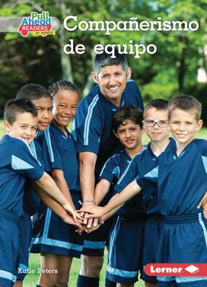 Compañerismo de Equipo (Being a Good Teammate) de Katie Peters