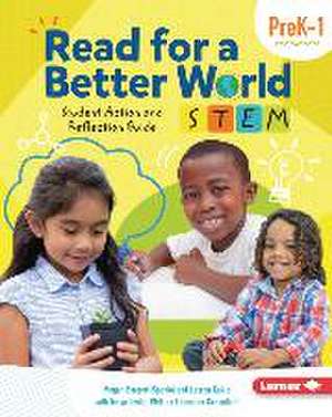 Read for a Better World (Tm) Stem Student Action and Reflection Guide Grades Prek-1 de Megan Borgert-Spaniol