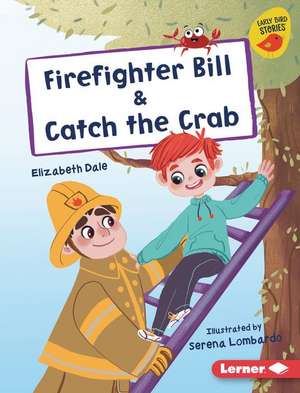 Firefighter Bill & Catch the Crab de Elizabeth Dale