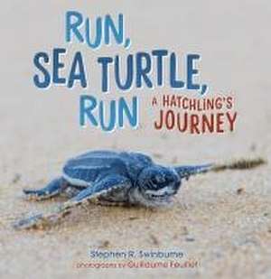 Run, Sea Turtle, Run de Stephen R. Swinburne