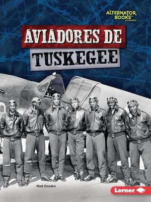 Aviadores de Tuskegee (Tuskegee Airmen) de Matt Doeden