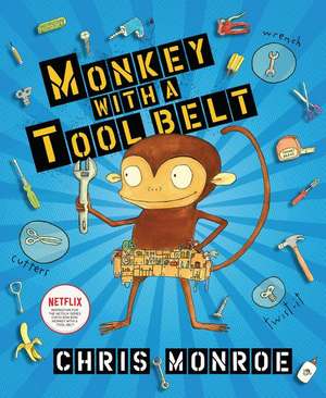 Monkey with a Tool Belt de Chris Monroe