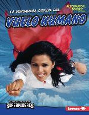 La Verdadera Ciencia del Vuelo Humano (the Real Science of Human Flight) de Christina Hill