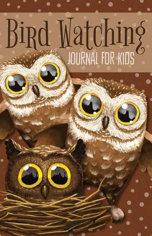 Bird Watching Journal for Kids: An Easy-To-Use Birder Record Notebook for Children with Cute Brown Owls Cover de Currant Lane