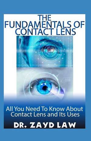 The Fundamentals of Contact Lens: All You Need to Know about Contact Lens and Its Uses